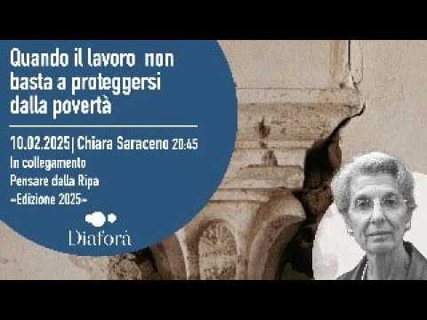 Copertina: Chiara Saraceno “Quando il lavoro non basta a proteggersi dalla povertà” – Pensare dalla Ripa 2025