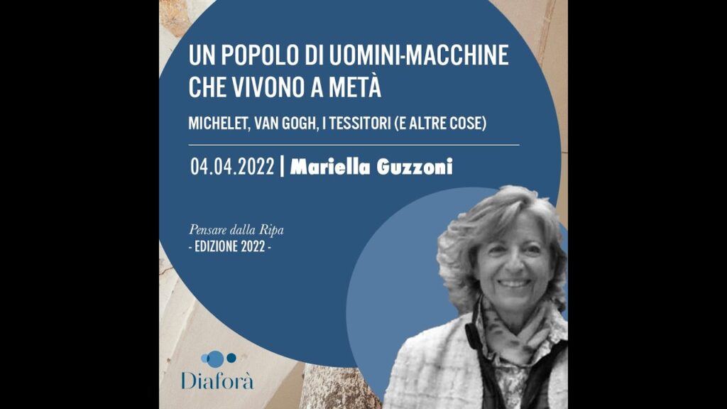 Copertina: Mariella Guzzoni – “Uomini-macchine che vivono a metà” Michelet, Van Gogh e i tessitori (04.04.2022)