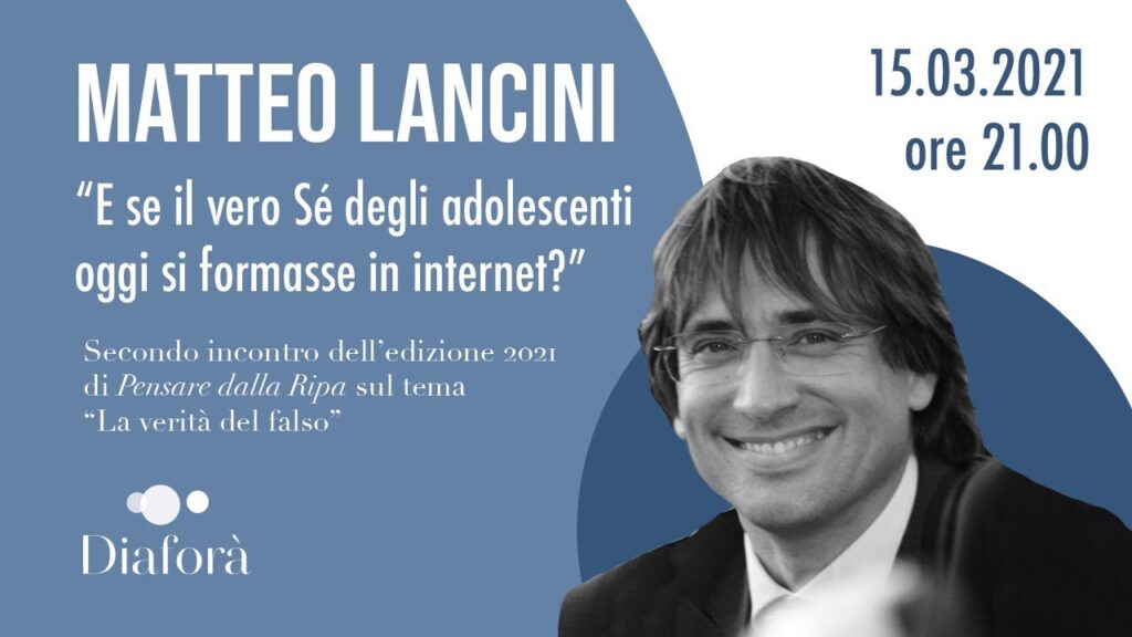 Copertina: Matteo Lancini – E se il vero Sè degli adolescenti oggi si formasse su internet? (15.03.2021)